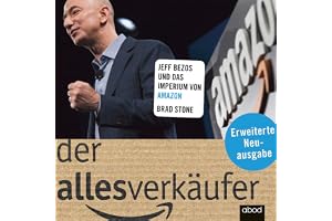 Der Allesverkäufer: Jeff Bezos und das Imperium von Amazon