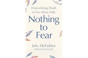 Nothing to Fear: Demystifying Death to Live More Fully