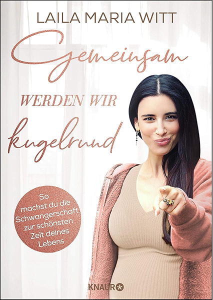 Gemeinsam Werden Wir Kugelrund So Machst Du Die Schwangerschaft Zur Schonsten Zeit Deines Lebens Ebook Witt Laila Maria Amazon De Kindle Shop