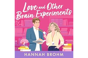 Love and Other Brain Experiments: A brand-new sizzling STEM rom-com, perfect for fans of rivals-to-lovers, fake dating and fo
