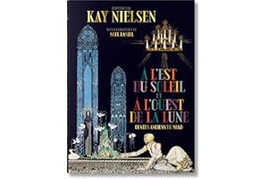 Kay Nielsen. À l'Est du Soleil et à l'Ouest de la Lune: À L'est Du Soleil Et À L'ouest De La Lune