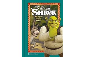 How to Be More Shrek: An Ogre's Guide to Life