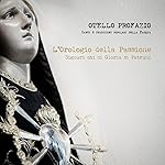 L'orologio della Passione (Signuri chi di Gloria s&igrave; Patruni) [Canti e tradizioni popolari della Pasqua]