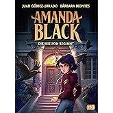 Amanda Black – Die Mission beginnt: Der erste mysteriöse Fall der Schatzjägerin! Für Kinder ab 9 Jahren (Die Amanda Black-Rei