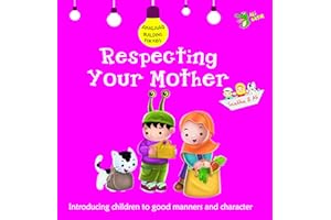 Respecting Your Mother: Good Manners and Character (Akhlaaq Building Series)