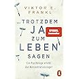 ... trotzdem Ja zum Leben sagen: Ein Psychologe erlebt das Konzentrationslager