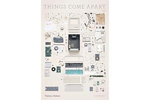 Things Come Apart 2.0: A Teardown Manual for Modern Living