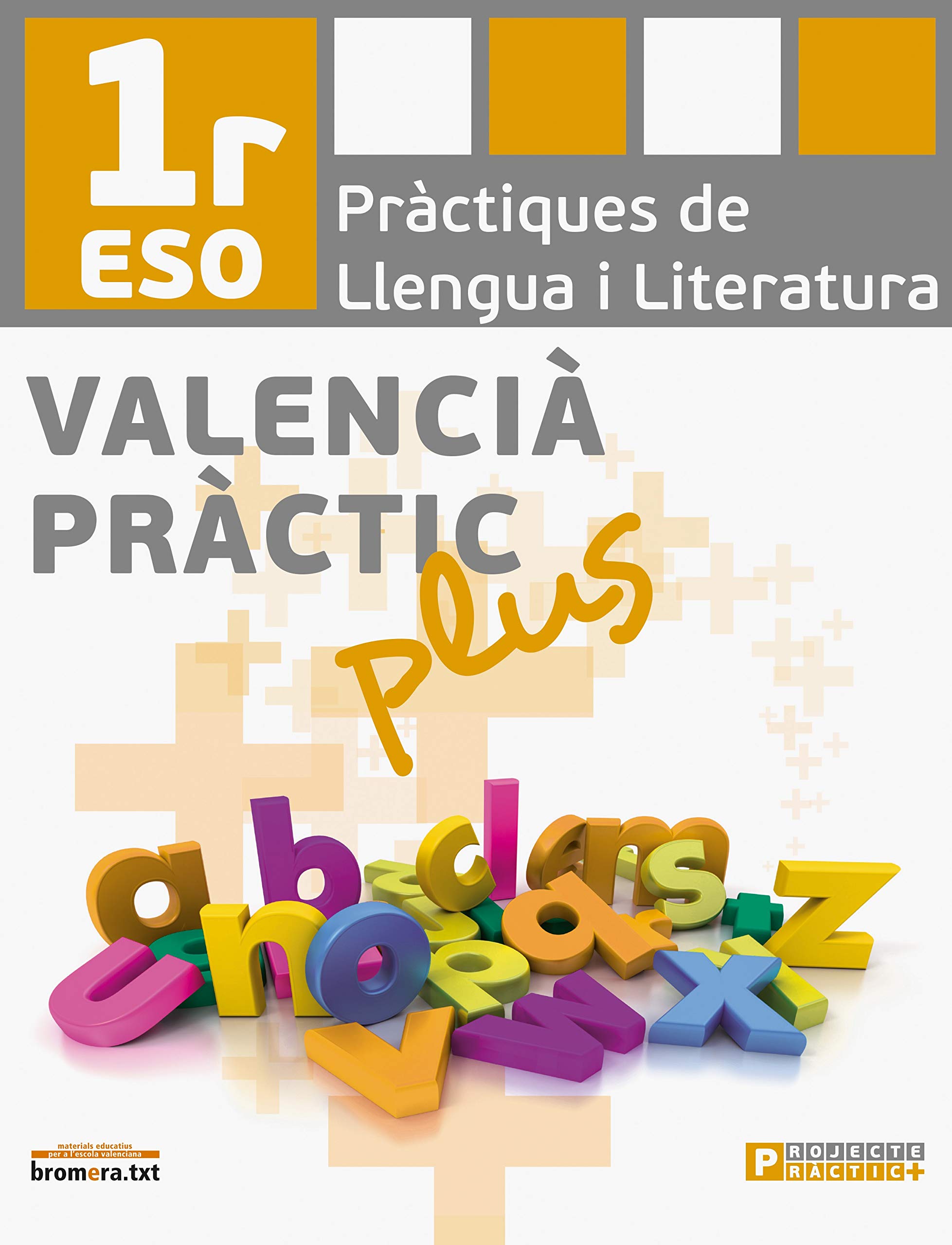 Valencià pràctic plus 1: Pràctiques de llengua i literatura. 1 ESO