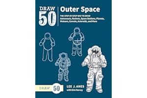 Draw 50 Outer Space: The Step-by-Step Way to Draw Astronauts, Rockets, Space Stations, Planets, Meteors, Comets, Asteroids, and More