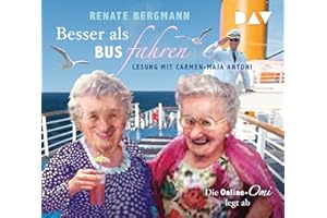 Besser als Bus fahren. Die Online-Omi legt ab: Lesung mit Carmen-Maja Antoni (3 CDs)