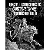 Las 241 ilustraciones de Gustave Dor&eacute; Para la Santa Biblia: T&iacute;tulos y Citas en Espa&ntilde;ol