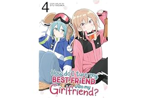 How Do I Turn My Best Friend Into My Girlfriend? Vol. 4