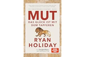 Mut - Das Glück ist mit dem Tapferen: Die vier stoischen Tugenden Band I - Courage Is Calling: Fortune Favours the Brave deutsche Ausgabe