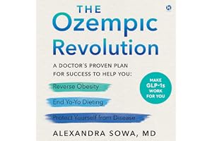 The Ozempic Revolution: A Doctor's Proven Plan for Success to Help You Reverse Obesity, End Yo-Yo Dieting, and Protect Yourself from Disease
