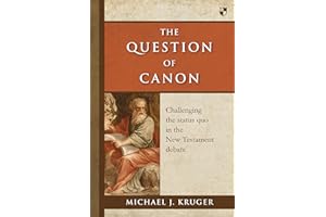 The Question of Canon: Challenging The Status Quo In The New Testament Debate