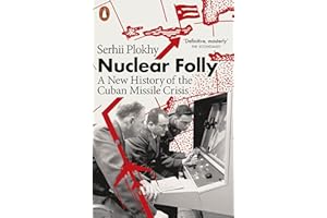 PENGUIN BOOKS LTD (UK) Nuclear Folly: A New History of the Cuban Missile Crisis