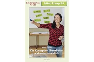 Die Konzeption überarbeiten und weiterentwickeln: kindergarten heute leiten kompakt