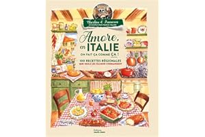 Amore, en Italie on fait ça comme ça !: 100 recettes régionales que seuls les italiens connaissent