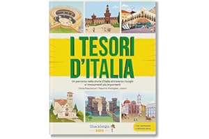 I Tesori d'italia. Un percorso nella storia d'Italia attraverso i luoghi e i monumenti più importanti / Libro per bambini con contenuti e attività extra.