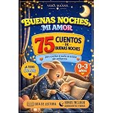 Buenas noches, mi amor. 75 cuentos para dormir - Ni&ntilde;os de 0 a 3 a&ntilde;os: Acompa&ntilde;a a tu peque hacia el sue&ntilde;o con dulzura | Histor