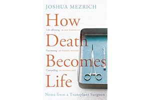 How Death Becomes Life: Notes from a Transplant Surgeon