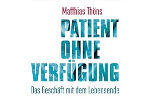 Patient ohne Verfügung: Das Geschäft mit dem Lebensende