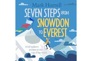 Seven Steps from Snowdon to Everest: A Hill Walker's Journey to the Top of the World