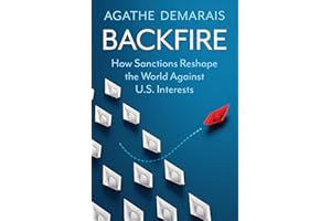 Backfire: How Sanctions Reshape the World Against U.S. Interests (Center on Global Energy Policy Series)