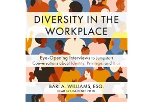 Diversity in the Workplace: Eye-Opening Interviews to Jumpstart Conversations about Identity, Privilege, and Bias