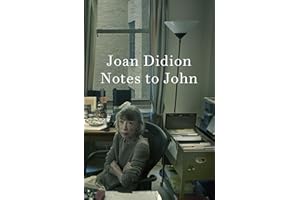 Notes to John: The New York Times bestselling newly discovered journal from the author of The Year of Magical Thinking
