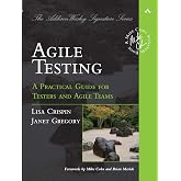 Agile Testing: A Practical Guide for Testers and Agile Teams (Addison-Wesley Signature) (Addison-Wesley Signature Series (Coh