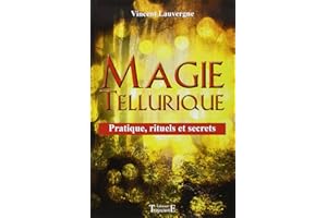 Magie tellurique - Pratique, rituels et secrets