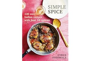 Simple Spice: 120 easy Indian recipes with just 10 spices