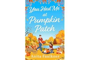 You Had Me at Pumpkin Patch: A brand-new, hilarious grumpy x sunshine, forced-proximity, cozy autumnal romance for fans of Laurie Gilmore to read this fall 2026!