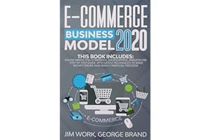 E-Commerce Business Model 2020: This Book Includes: Online Marketing Strategies, Dropshipping, Amazon FBA - Step-by-Step Guide with Latest Techniques to Make Money Online and Reach Financial Freedom.