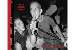 Just A Minor Threat: The Minor Threat Photographs of Glen E. Friedman
