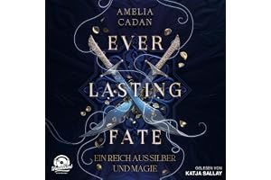Everlasting Fate – Ein Reich aus Silber und Magie: Everlasting Fate 1