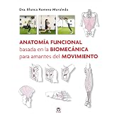 Anatom&iacute;a funcional basada en la biomec&aacute;nica para amantes del movimiento