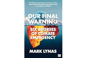 Our Final Warning: Six Degrees of Climate Emergency