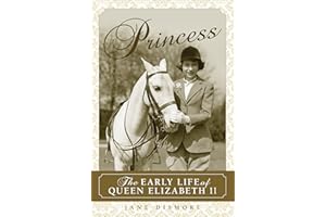 Princess: The Early Life of Queen Elizabeth II
