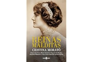 Reinas malditas: Emperatriz Sissi, María Antonieta, Eugenia de Montijo, Alejandra Romanov y otras reinas marcadas por la trag