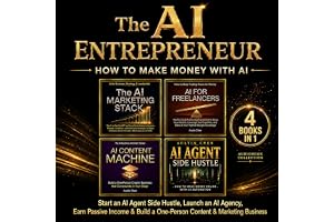 The AI Entrepreneur (4 Books in 1): How to Make Money with AI: Start an AI Agent Side Hustle, Launch an AI Agency, Earn Passi