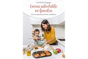 Cocina saludable en familia: Recetas plant based fáciles y deliciosas (B Plus)