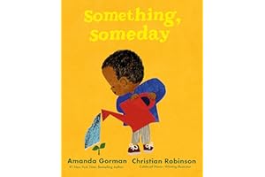 Something, Someday: A timeless picture book for the next generation of writers