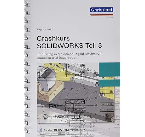 Crashkurs Solidworks Teil 3 Einfuhrung In Die Zeichnungsableitung Von Bauteilen Und Baugruppen Amazon De Stadtfeld Jorg Bucher