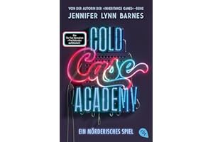 Cold Case Academy – Ein mörderisches Spiel: Die deutsche Ausgabe des BookTok-Bestsellers »The Naturals« von der Bestsellerautorin der »The Inheritance Games« (Die Cold-Case-Academy-Reihe, Band 1)