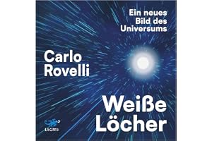 Weiße Löcher: Ein neues Bild des Universums