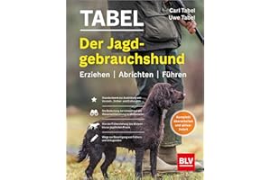 Der Jagdgebrauchshund: Erfolgreiche Jagdhunde Ausbildung. Erziehen – Abrichten – Führen (BLV Jagdhunde)