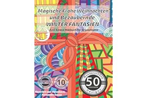 ANTI STRESS Malbuch für Erwachsene: Magische Frohe Weihnachten und Bezaubernde Winter Fantasien (Weihnachts-Mandalas, Advent- & Weihnachts-Motive zum Ausmalen für Frauen & Männer, Band 1)