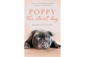 Poppy The Street Dog: How an extraordinary dog helped bring hope to the homeless
